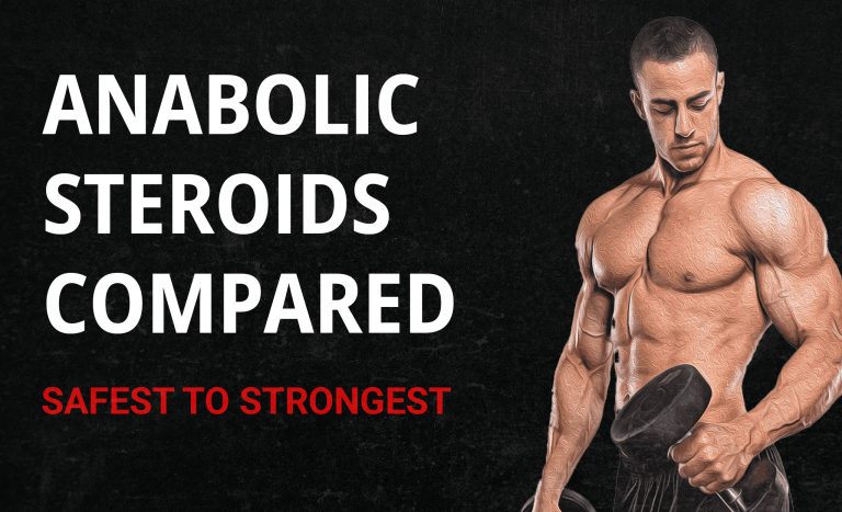 Anabolic Steroids Compared: Safest to Strongest